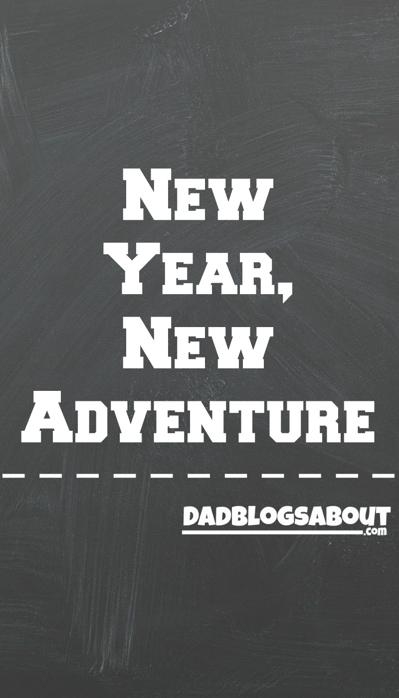 New-Year-New-Adventure-Dad-Blogs-About